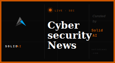 Cybersecurity News curated by Solid AI